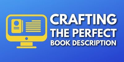 Crafting the Perfect Book Description: Avoid These Common Mistakes to Captivate Your Readers